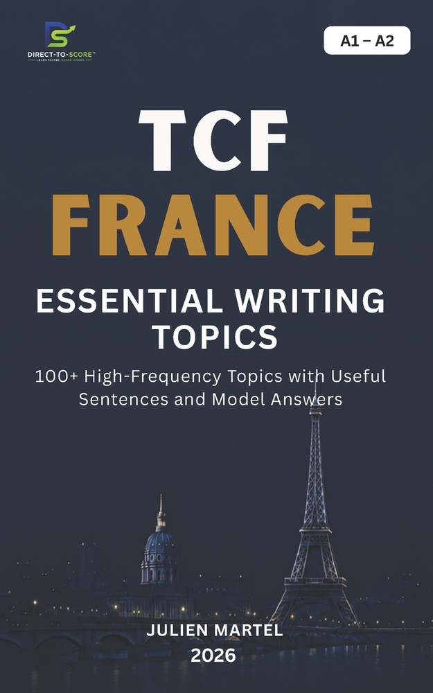 Tcf France Essential Writing Topics A1-A2: 100+ High-Frequency Topics with Useful Sentences and Model Answers cover