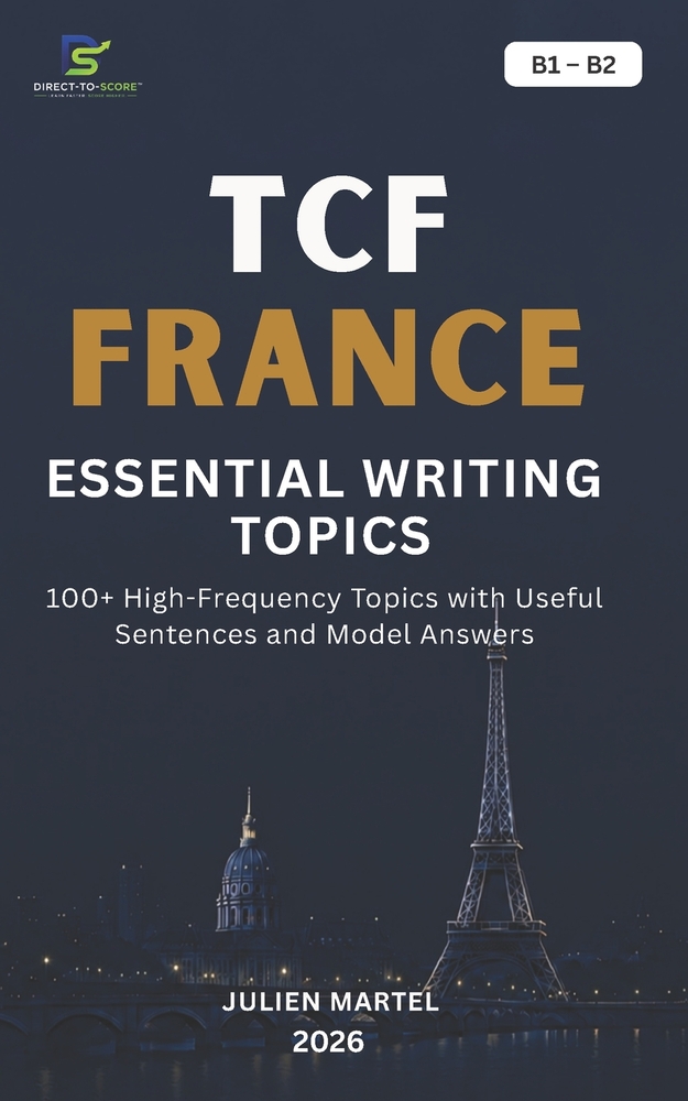 Tcf France Essential Writing Topics B1-B2: 100+ High-Frequency Topics with Useful Sentences and Model Answers cover
