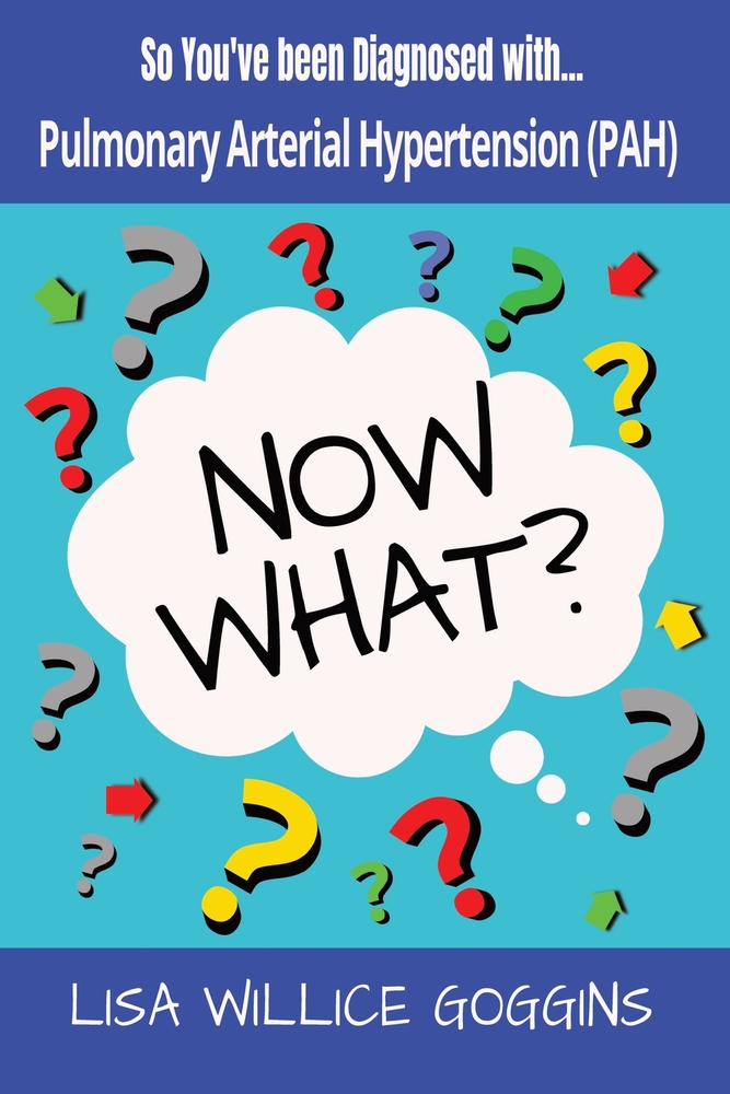 So you've Diagnosed with Pulmonary Arterial Hypertension (PAH)..Now What? cover