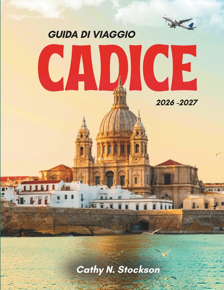 Guida Turistica Di Cadice 2026: Scopri le principali attrazioni di Cadice, cosa fare, dove alloggiare e tutto ciò che ti serve per una vacanza facile cover
