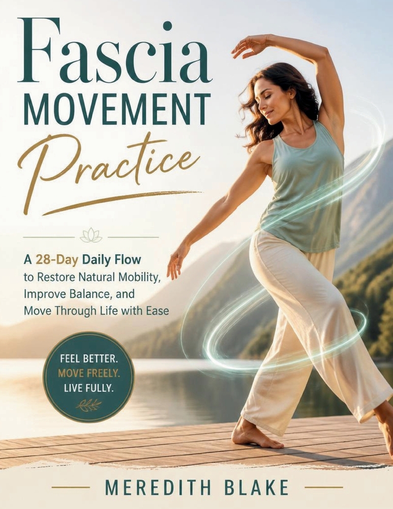 Fascia Movement Practice: A 28-Day Daily Flow to Restore Natural Mobility, Improve Balance, and Move Through Life with Ease cover