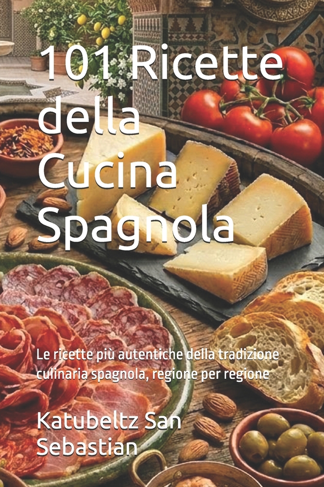 101 Ricette della Cucina Spagnola: Le ricette più autentiche della tradizione culinaria spagnola, regione per regione cover