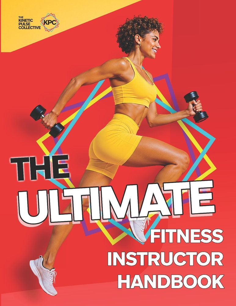 The Ultimate Fitness Instructor Handbook: Learn How To Be The Best Fitness Instructor You Can Be cover