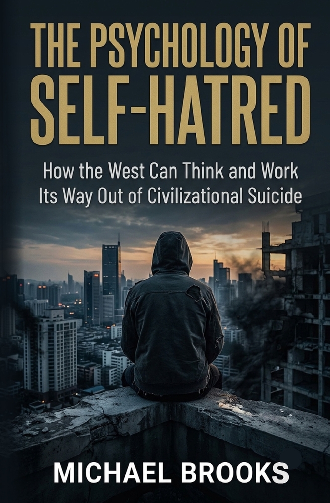 The Psychology of Self-Hatred: How the West Can Think and Work Its Way Out of Civilizational Suicide cover