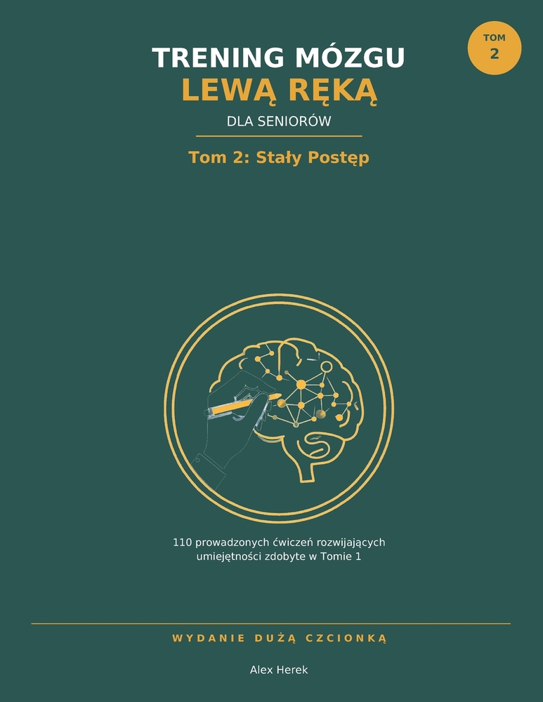 Trening Mózgu Lewą Ręką dla Seniorów: Tom 1: Pierwsze Kroki - Ćwiczenia Rysowania Lewą Ręką Dużą Czcionk& cover