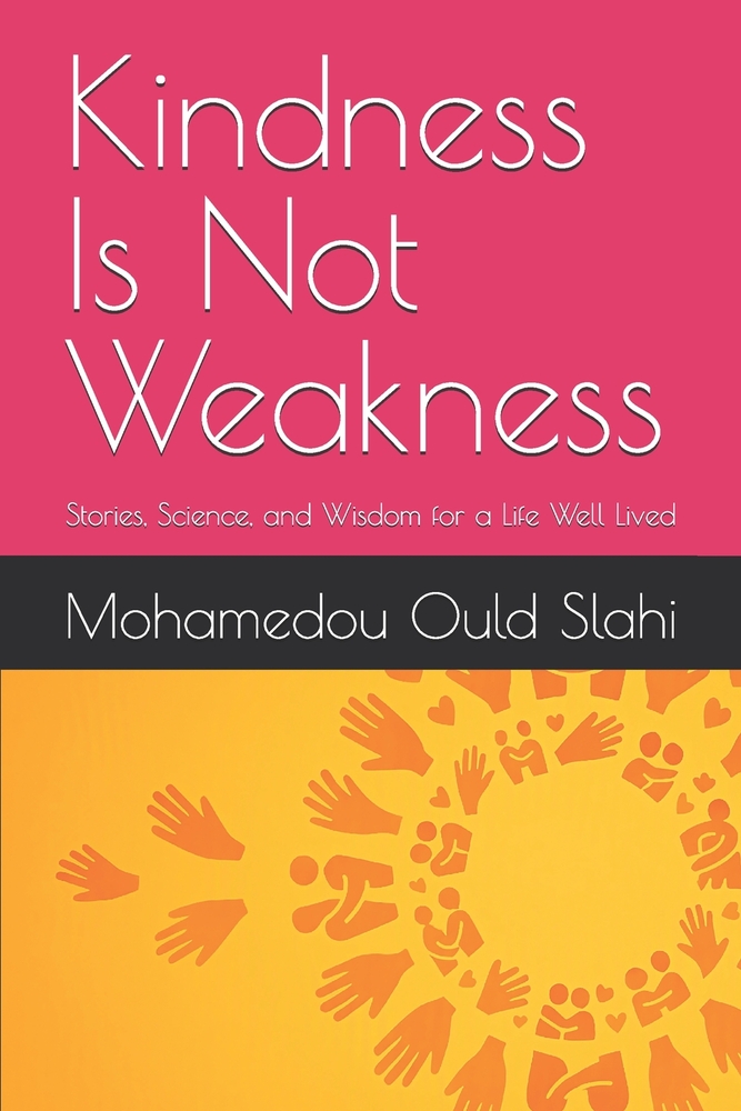 Kindness Is Not Weakness: Stories, Science, and Wisdom for a Life Well Lived cover