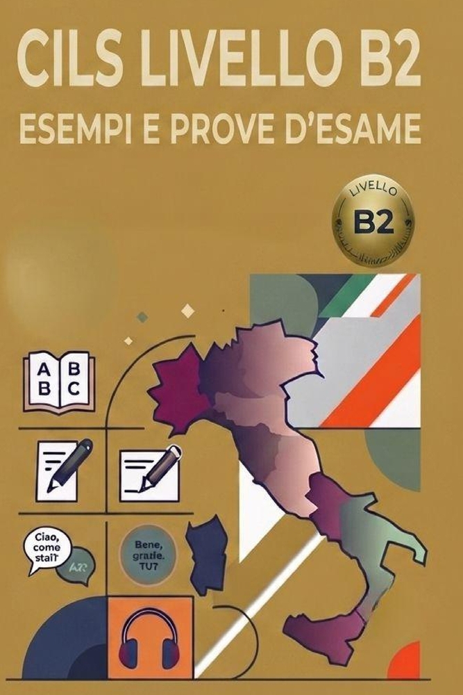 Simulazione Esame CILS B2 Italiano: 7 Prove d'esame complete originali con sezioni di lettura, grammatica, ascolto e produzione guidata cover