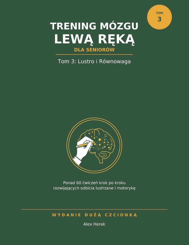 Trening Mózgu Lewą Ręką dla Seniorów: Tom 1: Pierwsze Kroki - Ćwiczenia Rysowania Lewą Ręką Dużą Czcionk& cover