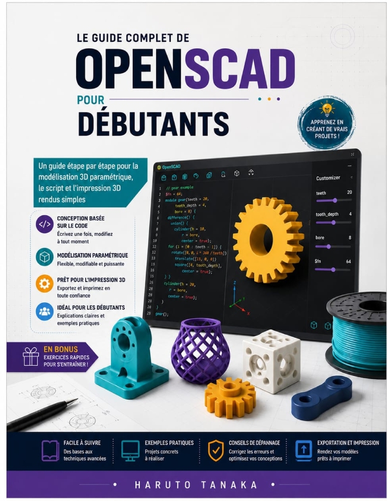 Le Guide Complet de Openscad Pour Débutants: Un guide étape par étape pour la modélisation 3D paramétrique, le script et l'impression 3D rendus simple cover