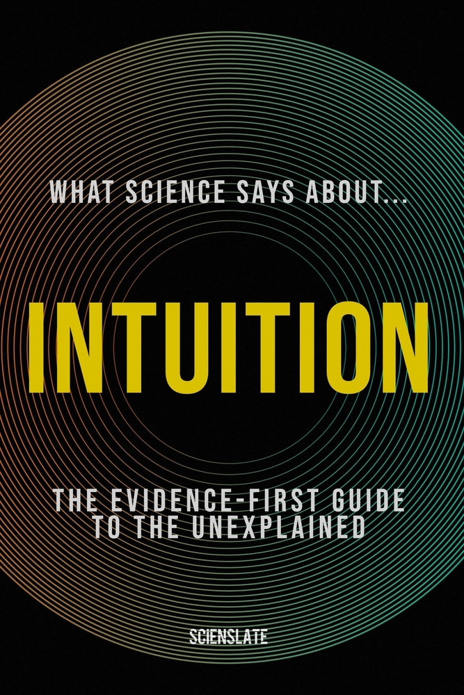 What Science Says About... Intuition: The Evidence-First Guide to the Unexplained cover