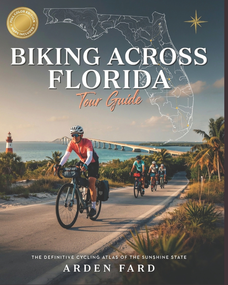 Biking Across Florida Tour Guide: Routes, Survival Systems, and Expedition Planning for Long-Distance Cyclists cover