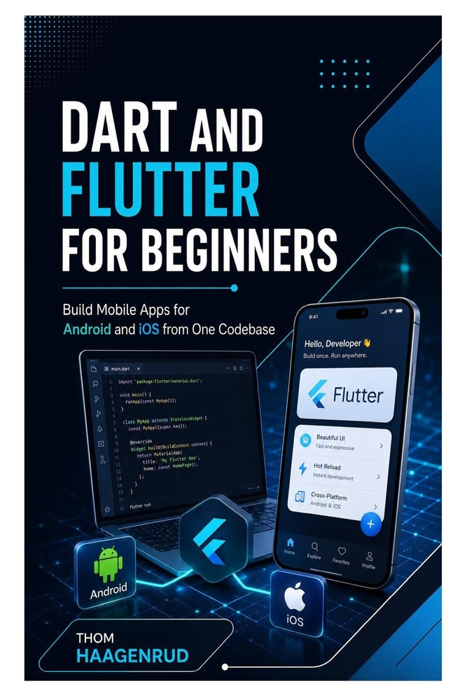 Dart and Flutter for Beginners: Build Mobile Apps for Android and iOS from One Codebase cover