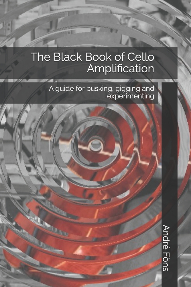 The Black Book of Cello Amplification: A guide for busking, gigging and experimenting cover