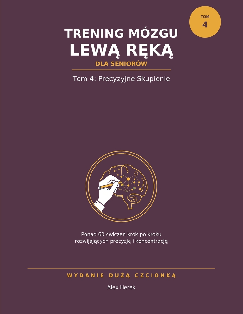 Trening Mózgu Lewą Ręką dla Seniorów: Tom 1: Pierwsze Kroki - Ćwiczenia Rysowania Lewą Ręką Dużą Czcionk& cover