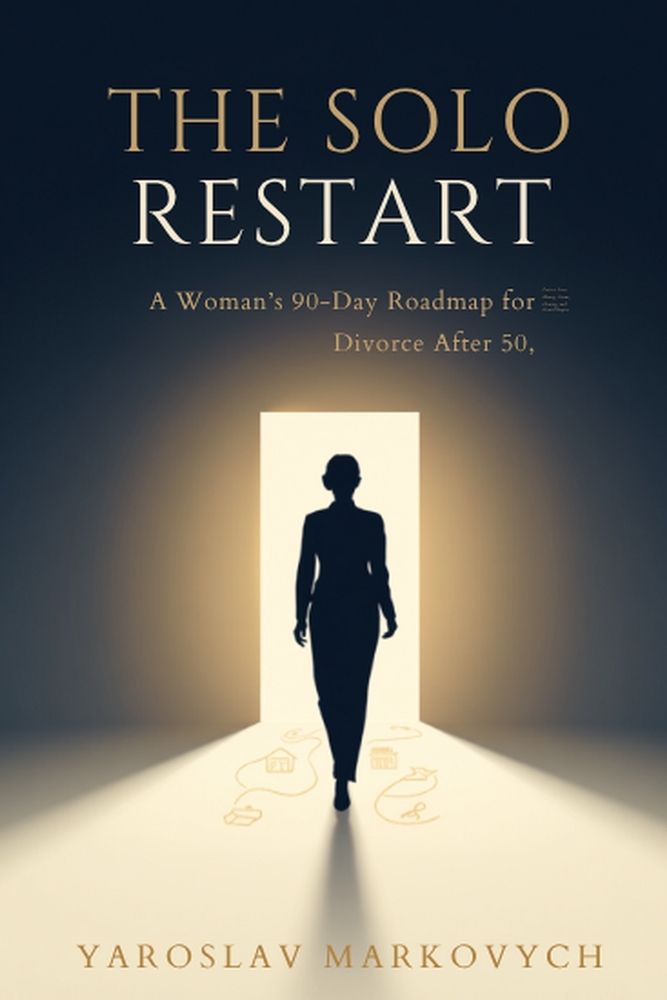 The Solo Restart: A Woman's 90-Day Roadmap for Divorce After 50-Protect Your Money, Home, Identity, and Next Chapter cover
