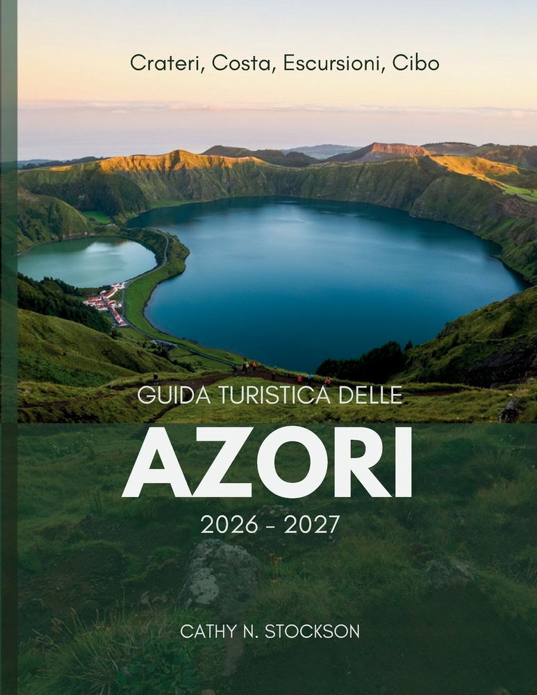 Guida Turistica Delle Azori 2026-2027: Scopri le attrazioni imperdibili delle Azzorre, le attività da fare, dove alloggiare e tutto ciò che ti serve p cover