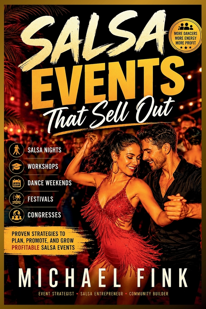 Salsa Events That Sell Out: How to Plan, Promote, and Grow Profitable Salsa Nights, Workshops, Dance Weekends, Festivals, and Congresses cover