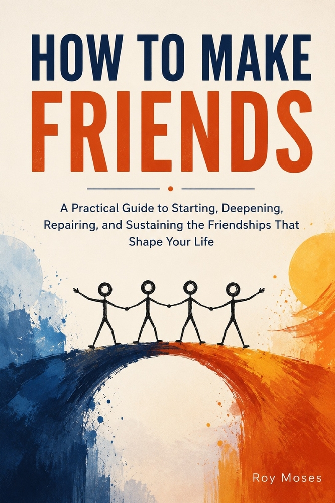 How To Make Friends: Discover the psychology and practical habits behind meaningful friendships cover