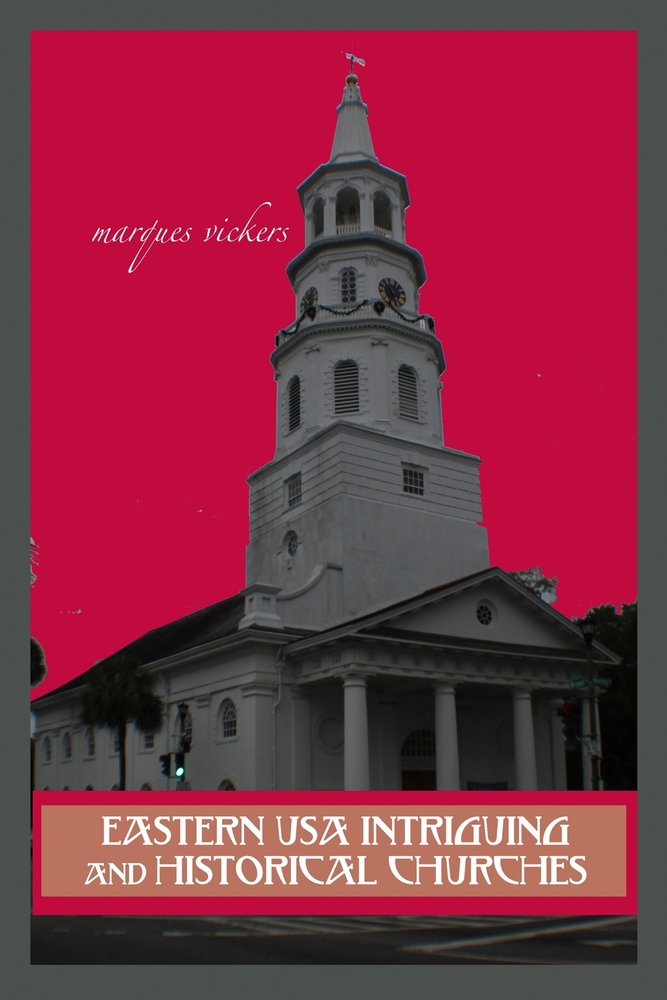Eastern USA Intriguing and Historical Churches: Profile Stories, Design and Architecture cover