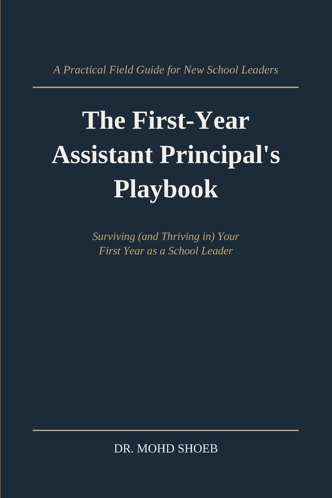 The First-Year Assistant Principal's Playbook: A Practical Guide to Surviving (and thriving in) Your First Year as a School Leader cover