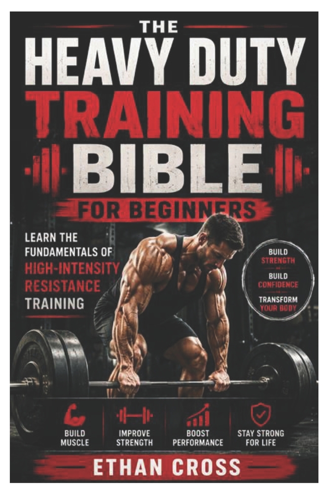 Heavy Duty Training Bible for Beginners: Learn the Fundamentals of High-Intensity Resistance Training cover