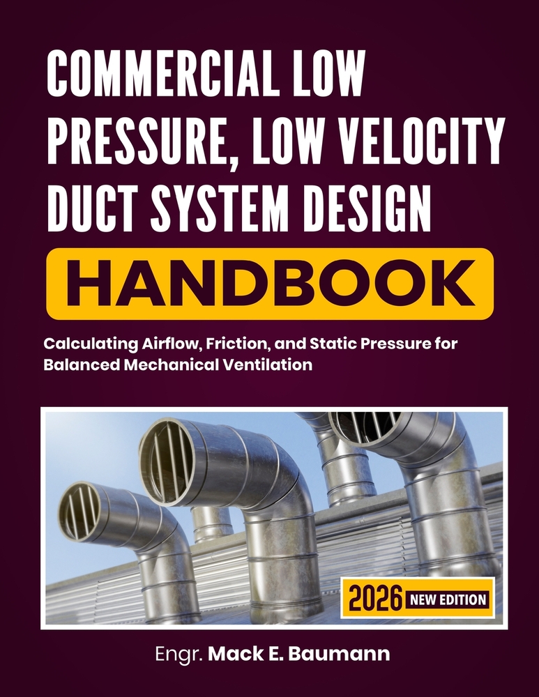 Commercial Low Pressure, Low Velocity Duct System Design Handbook: Calculating Airflow, Friction, and Static Pressure for Balanced Mechanical Ventilat cover