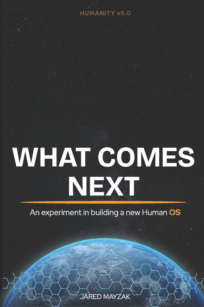 What Comes Next: An experiment in building a new Human OS cover