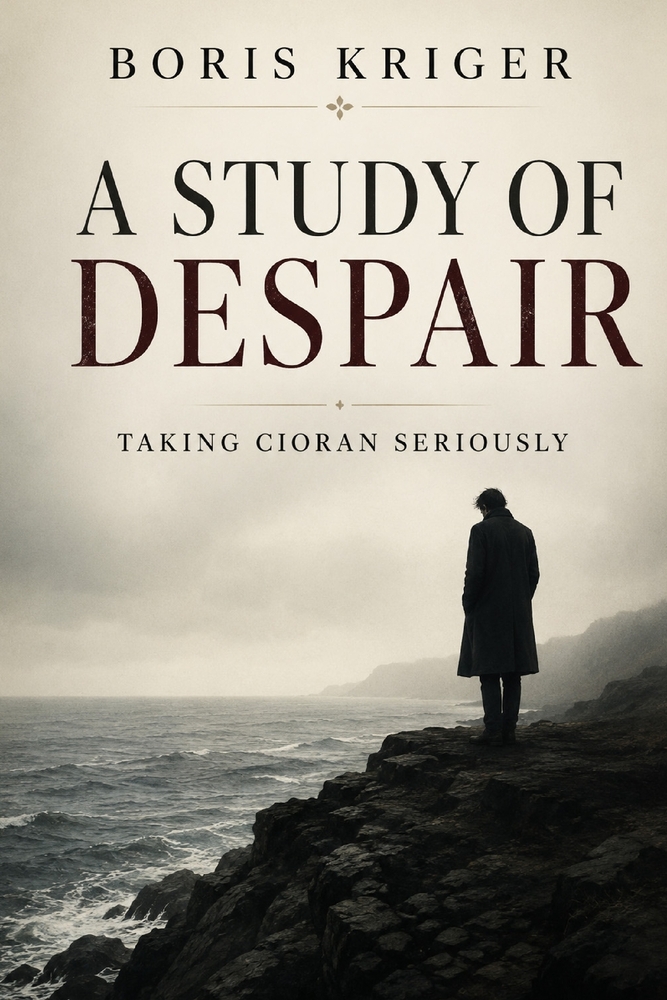 A Study of Despair: Taking Cioran Seriously cover