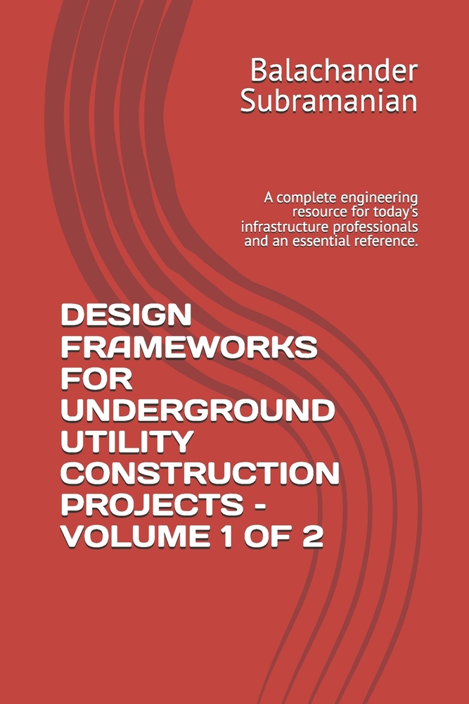 Design Frameworks for Underground Utility Construction Projects - Volume 1 of 2: A complete engineering resource for today's infrastructure profession cover