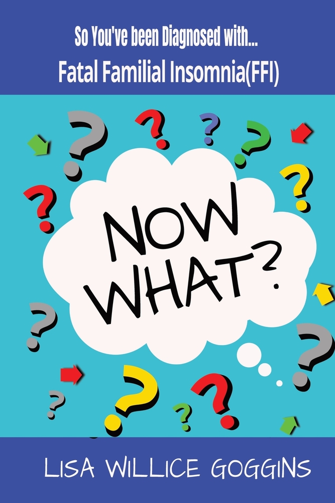 So You've Been Diagnosed with Fatal Familial Insomnia)... Now What? cover