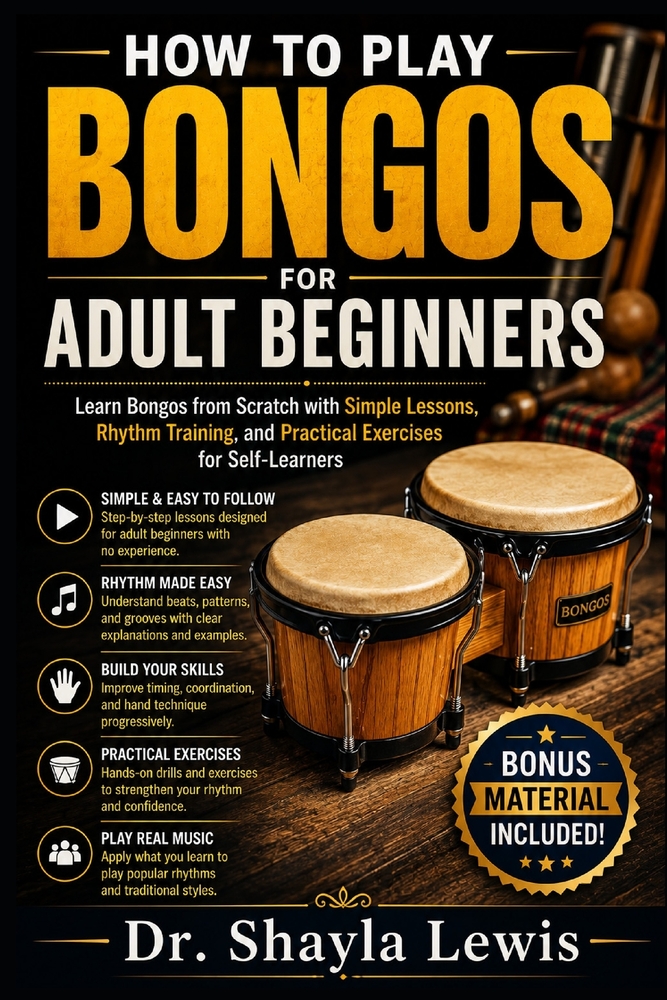 How to Play Bongos for Adult Beginners: Learn Bongos from Scratch with Simple Lessons, Rhythm Training, and Practical Exercises for Self-Learners cover