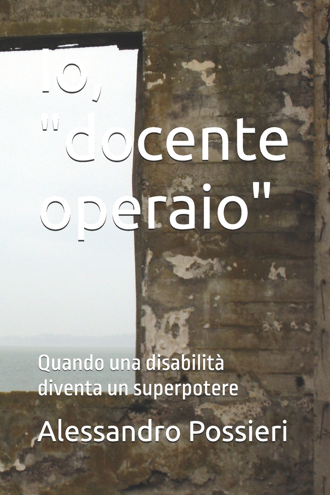 Io, "docente operaio": Quando una disabilità diventa un superpotere cover