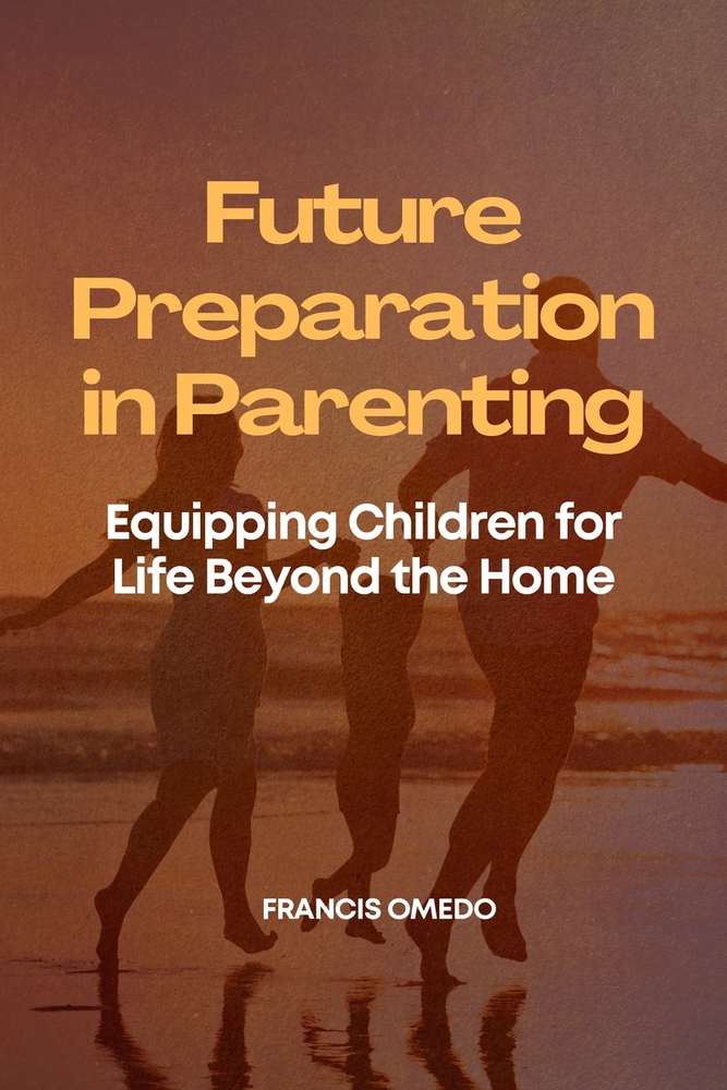 Future Preparation in Parenting: Equipping Children for Life Beyond the Home cover