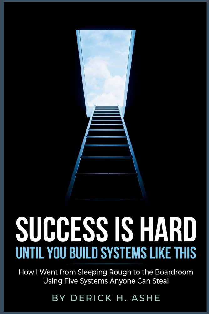 Success Is Hard Until You Build Systems Like This: How I Went From Sleeping Rough to the Boardroom Using Five Systems Anyone Can Steal cover
