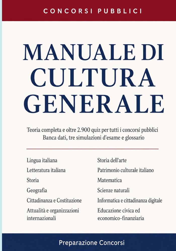 Manuale di Cultura Generale: Teoria completa e oltre 2.900 quiz per tutti i concorsi pubblici. Con banca dati, tre simulazioni d'esame e glossario cover