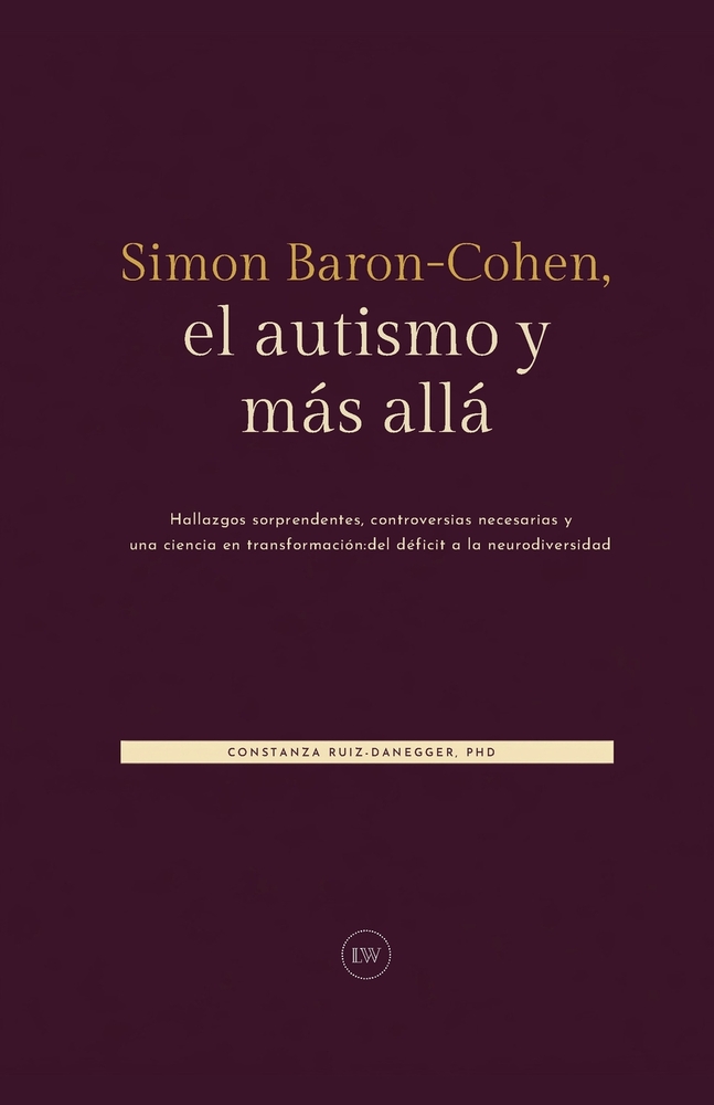 Simon Baron-Cohen, el autismo y más allá: Hallazgos sorprendentes, controversias necesarias y una ciencia en transformación: del déficit a la neurodiv cover