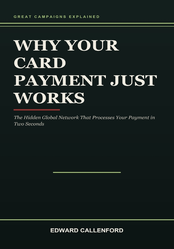 Why Your Card Payment Just Works: The Hidden Global Network That Processes Your Payment in Two Seconds cover