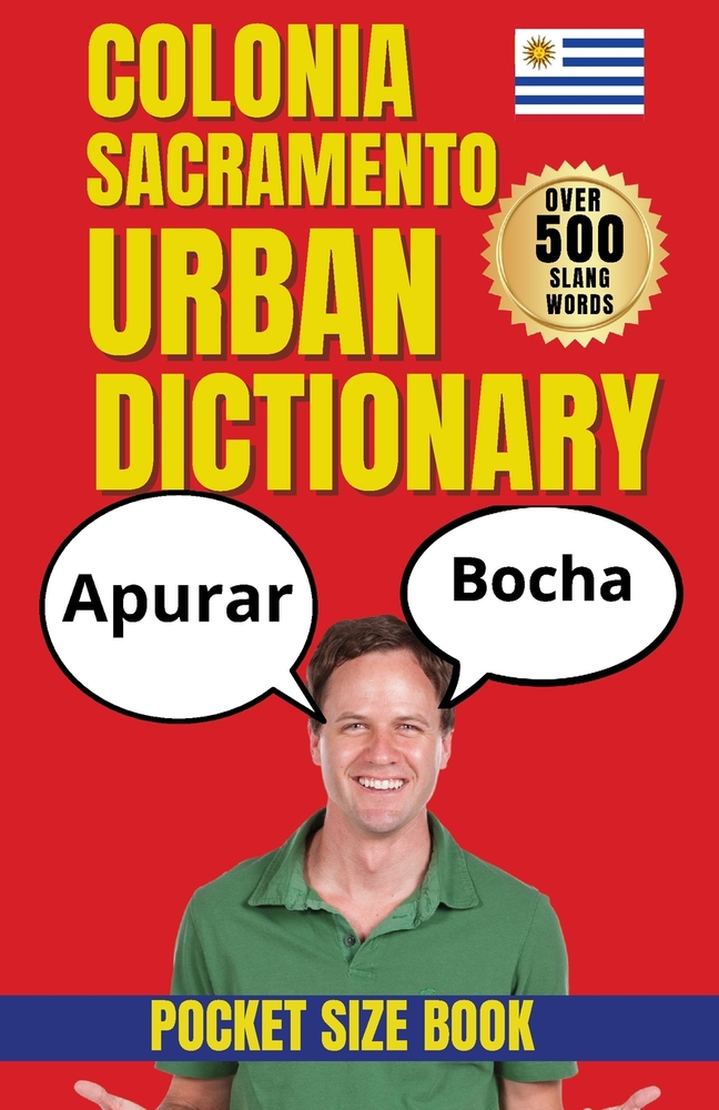 Colonia del Sacramento Urban Dictionary: A Fun Guide to Local Slang, Colloquial Spanish, and Cultural Expressions in Colonia cover