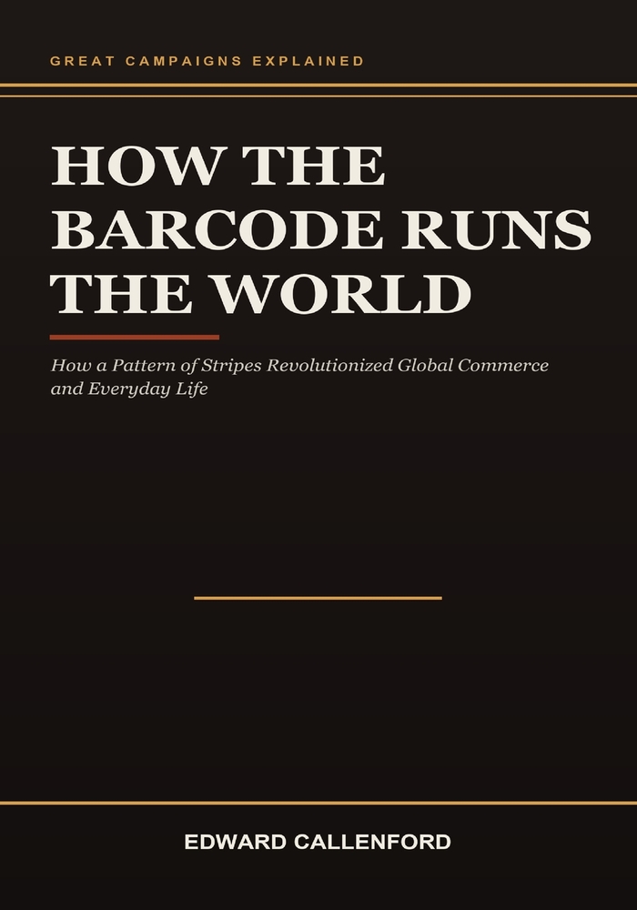 How the Barcode Runs the World: How a Pattern of Stripes Revolutionized Global Commerce and Everyday Life cover