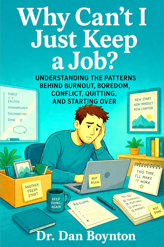 Why Can't I Just Keep a Job?: Understanding the Patterns Behind Burnout, Boredom, Conflict, Quitting, and Starting Over cover