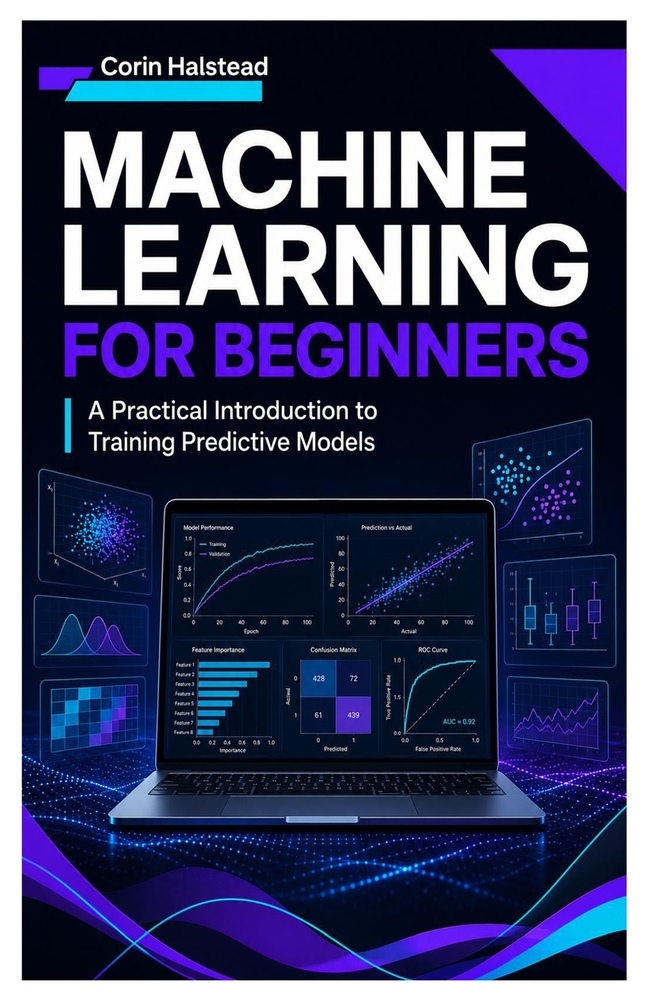 Machine Learning for Beginners: A Practical Introduction to Training Predictive Models cover