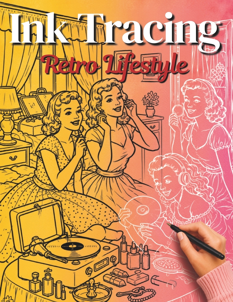 Ink Tracing Retro Lifestyle: Trace 36 Beautiful Scenes from the Fabulous 1950s & 1960s cover