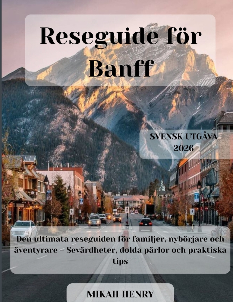 Reseguide för Banff 2026: Den ultimata reseguiden för familjer, nybörjare och äventyrare - Sevärdheter, dolda pärlor och praktiska tips cover