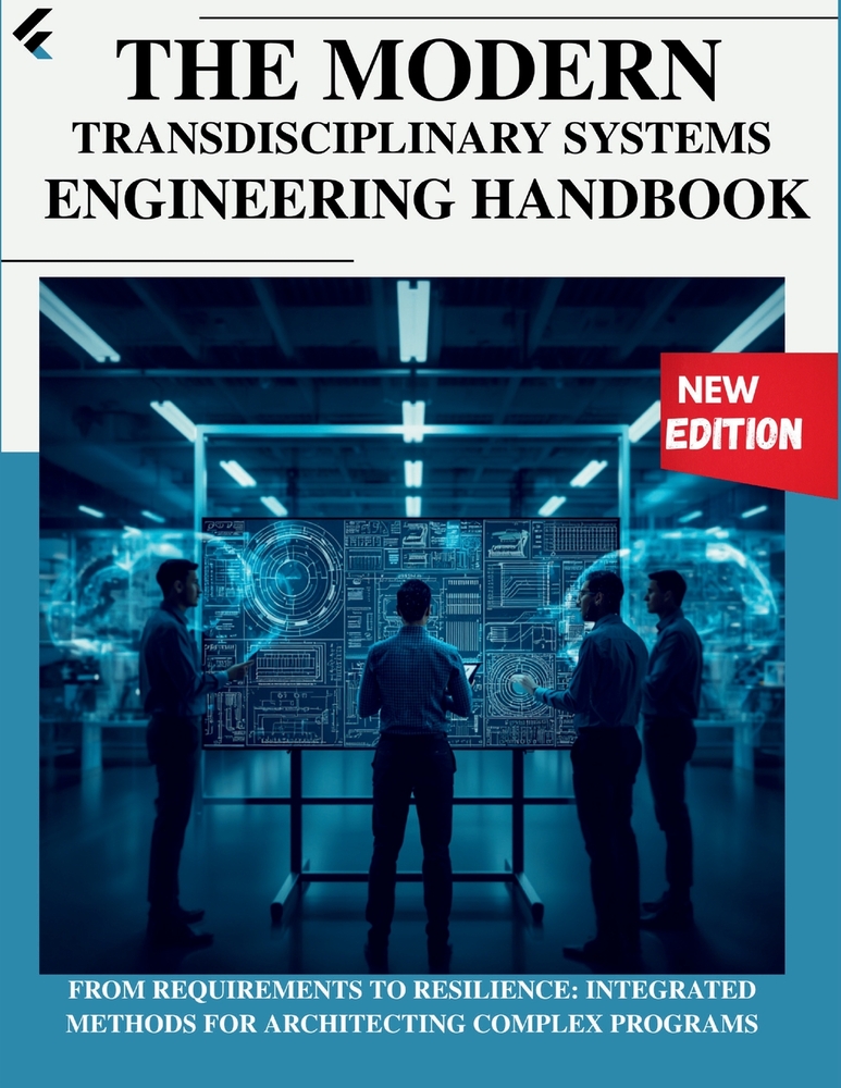 The Modern Transdisciplinary Systems Engineering Handbook: From Requirements to Resilience: Integrated Methods for Architecting Complex Programs cover