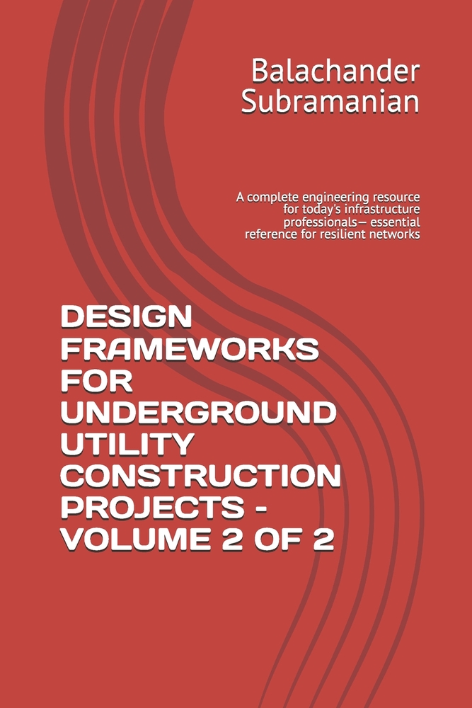 Design Frameworks for Underground Utility Construction Projects - Volume 2 of 2: A complete engineering resource for today's infrastructure profession cover