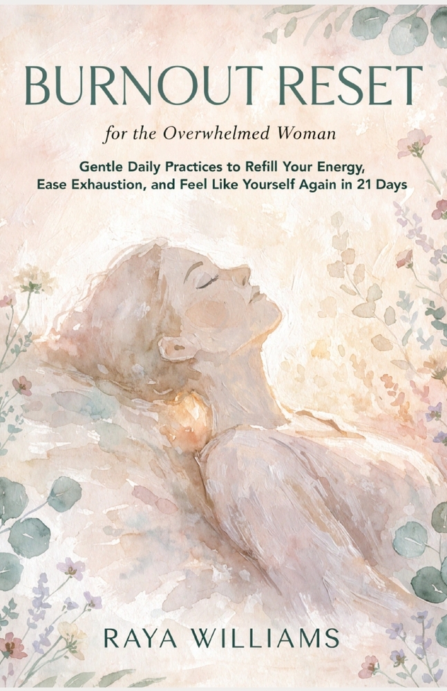 Burnout Reset for the Overwhelmed Woman: Gentle Daily Practices to Refill Your Energy, Ease Exhaustion, and Feel Like Yourself Again in 21 Days cover