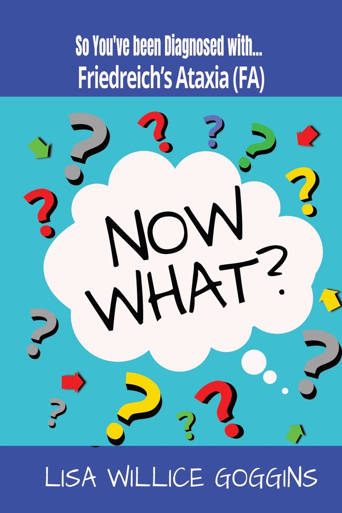 So You've Been Diagnosed with Friedreich's Ataxia... Now What? cover