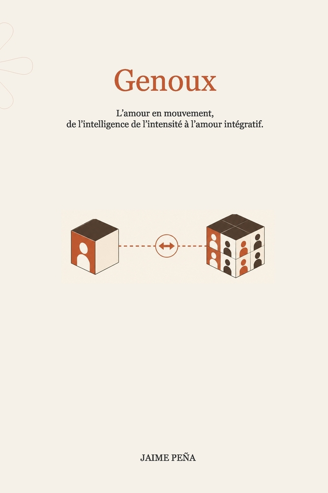 Genoux: L'amour en mouvement, de l'intelligence de l'intensité à l'amour intégratif. Combien je t'aime ? cover