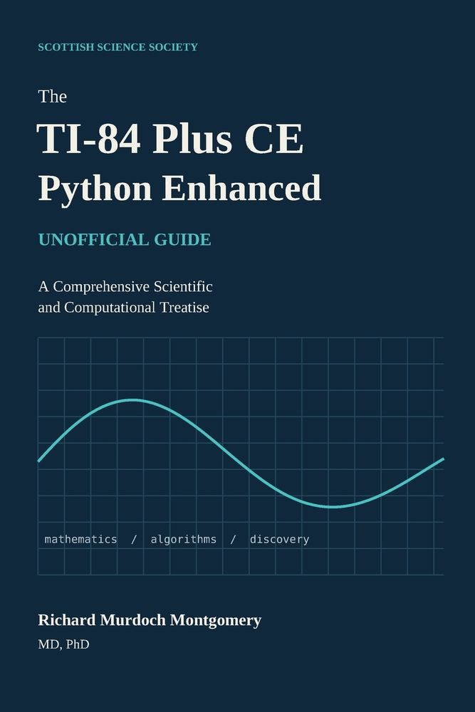 The TI-84 Plus CE Python Enhanced: A Comprehensive Scientific and Computational Treatise cover