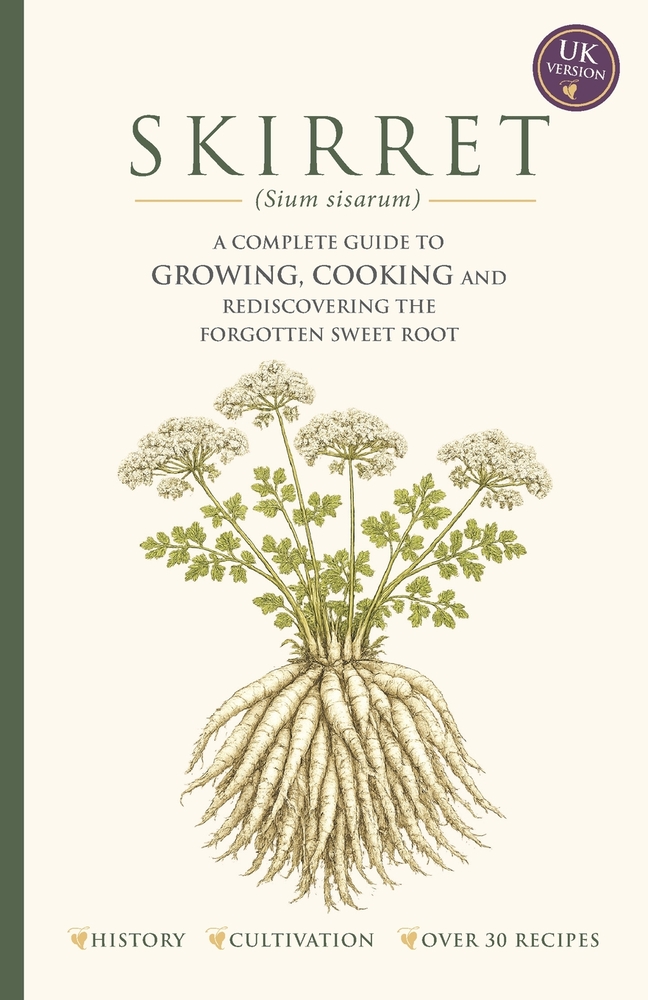 SKIRRET (Sium sisarum): The Complete Guide to Growing, Cooking and Rediscovering the Forgotten Sweet Root cover